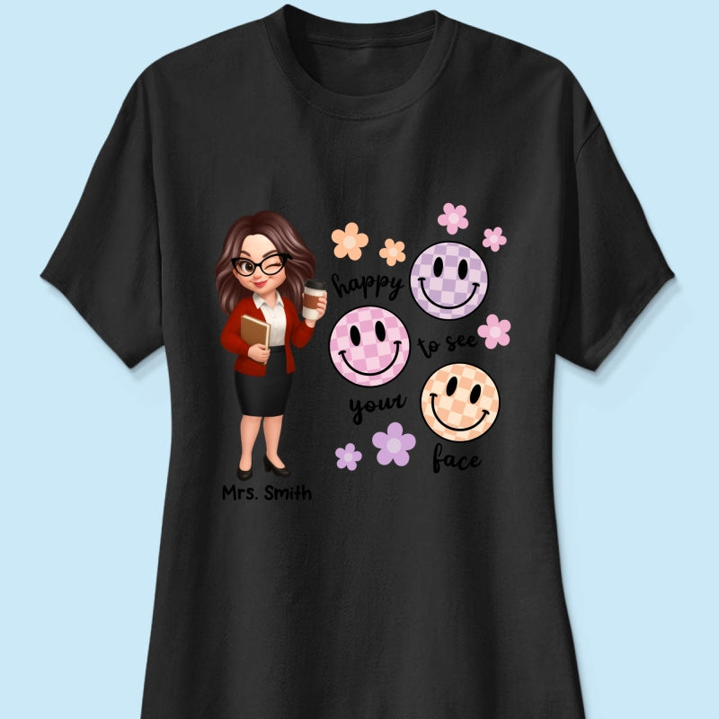 Happy To See Your Face Smiley Face Persomalized Shirt, Back To School Shirt For Teachers
