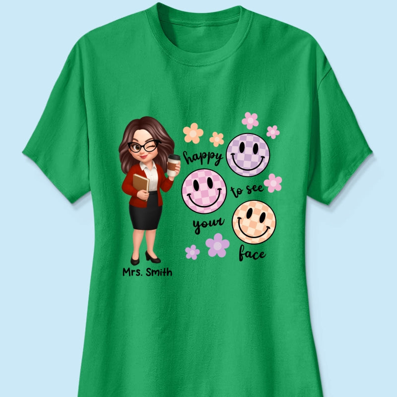 Happy To See Your Face Smiley Face Persomalized Shirt, Back To School Shirt For Teachers
