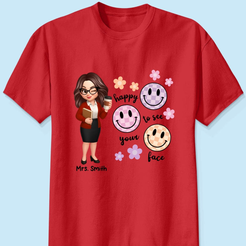 Happy To See Your Face Smiley Face Persomalized Shirt, Back To School Shirt For Teachers