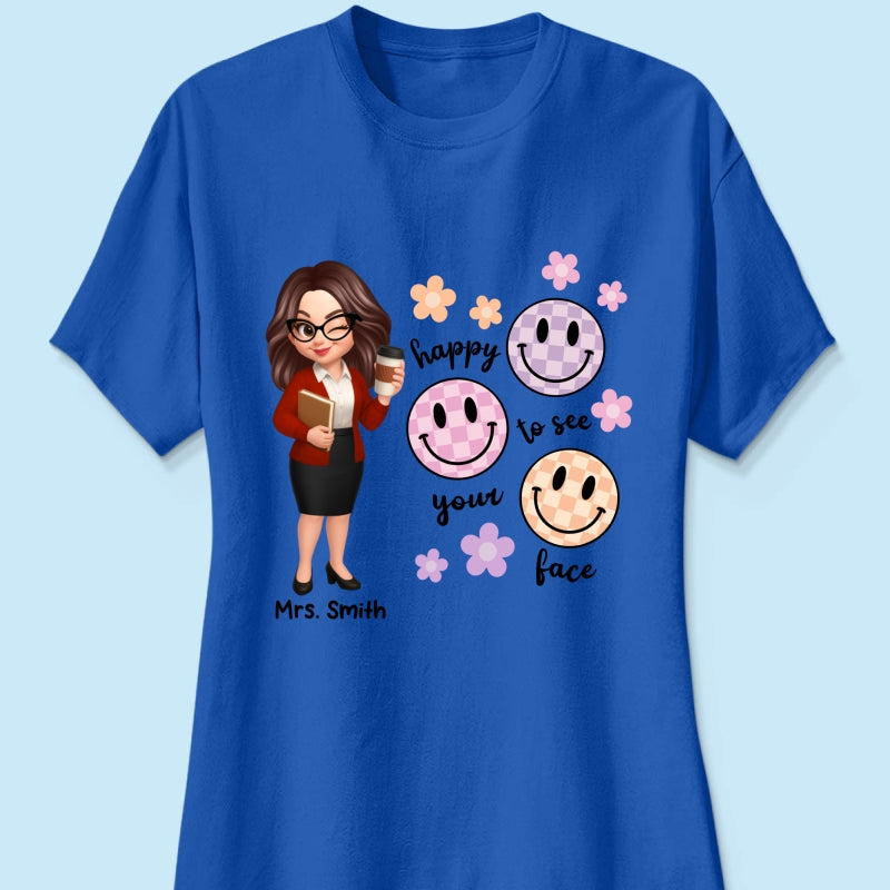 Happy To See Your Face Smiley Face Persomalized Shirt, Back To School Shirt For Teachers