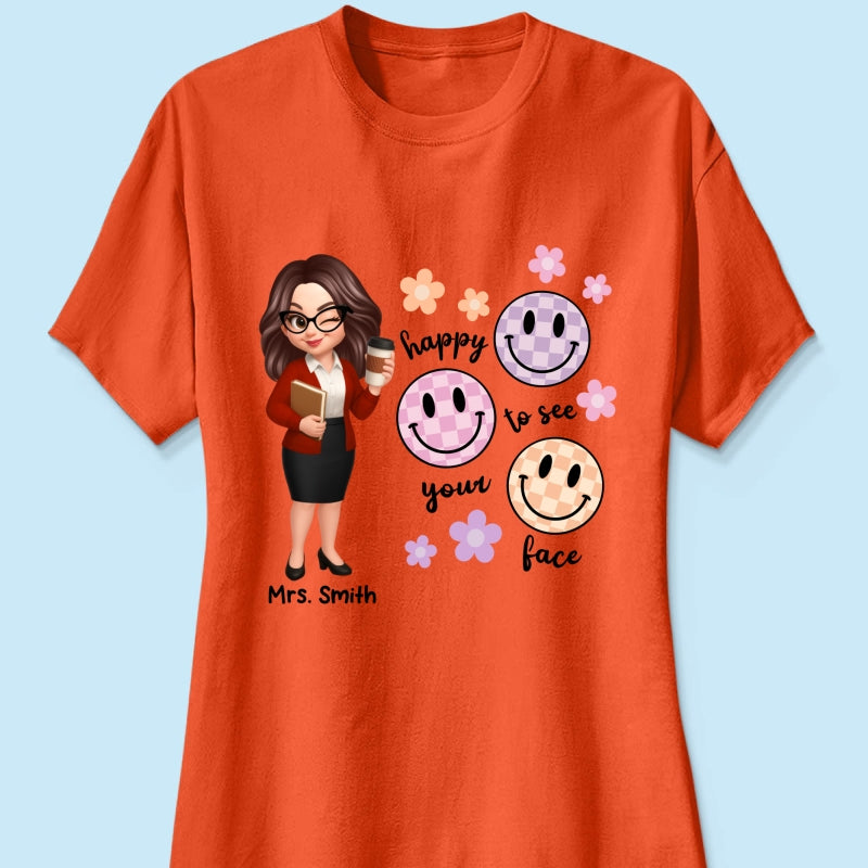 Happy To See Your Face Smiley Face Persomalized Shirt, Back To School Shirt For Teachers