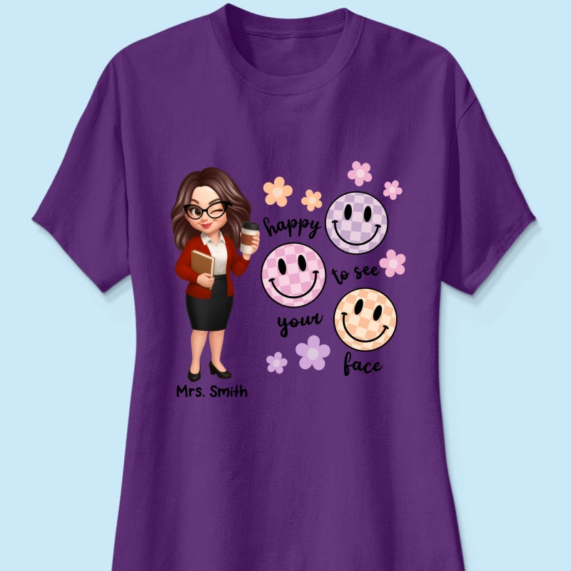 Happy To See Your Face Smiley Face Persomalized Shirt, Back To School Shirt For Teachers