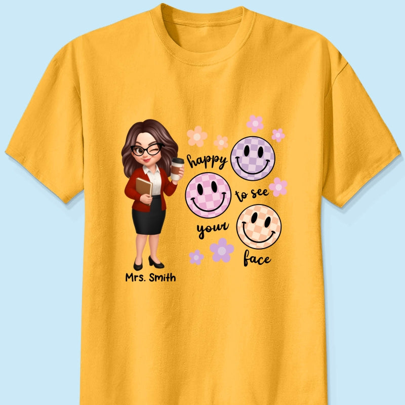Happy To See Your Face Smiley Face Persomalized Shirt, Back To School Shirt For Teachers