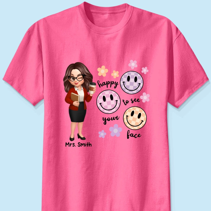 Happy To See Your Face Smiley Face Persomalized Shirt, Back To School Shirt For Teachers
