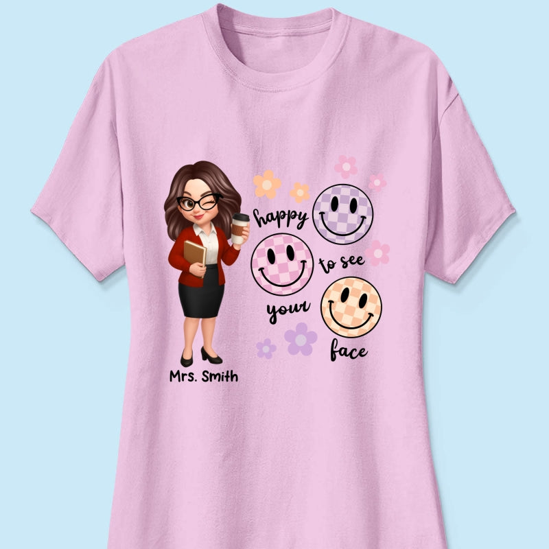 Happy To See Your Face Smiley Face Persomalized Shirt, Back To School Shirt For Teachers