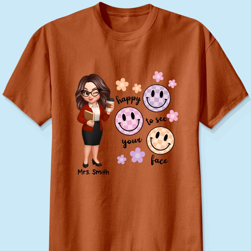 Happy To See Your Face Smiley Face Persomalized Shirt, Back To School Shirt For Teachers
