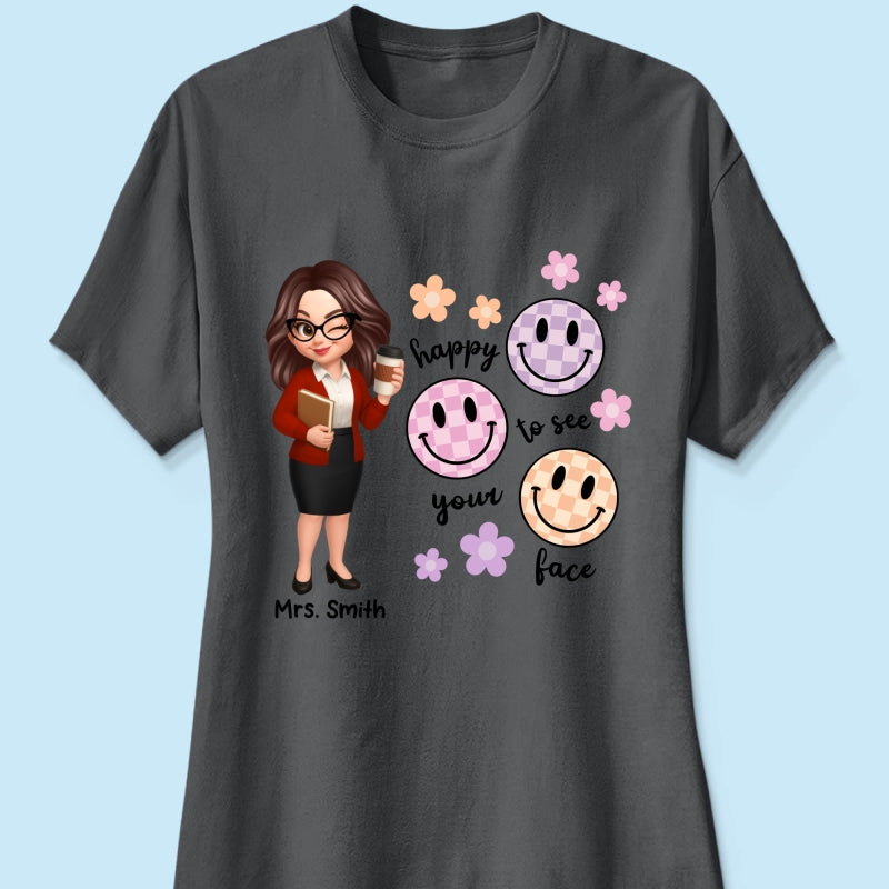 Happy To See Your Face Smiley Face Persomalized Shirt, Back To School Shirt For Teachers
