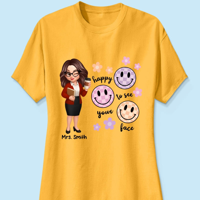 Happy To See Your Face Smiley Face Persomalized Shirt, Back To School Shirt For Teachers