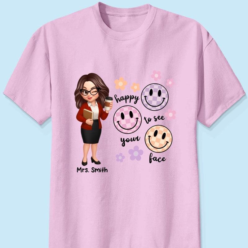 Happy To See Your Face Smiley Face Persomalized Shirt, Back To School Shirt For Teachers