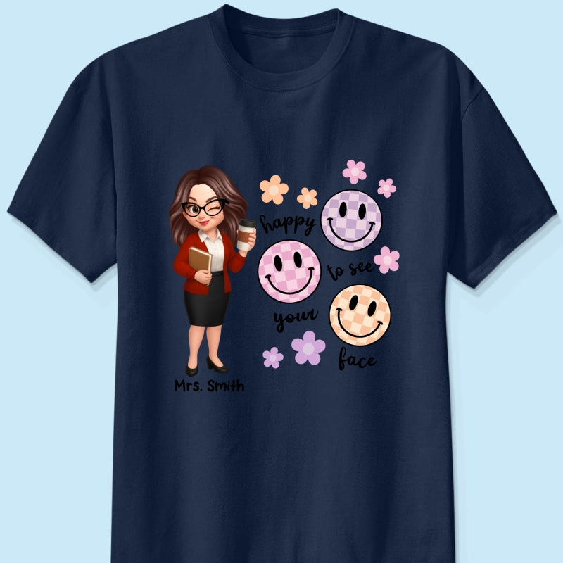 Happy To See Your Face Smiley Face Persomalized Shirt, Back To School Shirt For Teachers