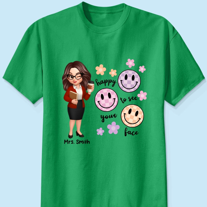 Happy To See Your Face Smiley Face Persomalized Shirt, Back To School Shirt For Teachers