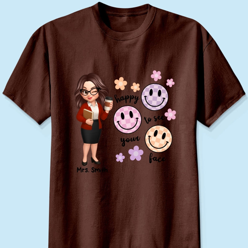 Happy To See Your Face Smiley Face Persomalized Shirt, Back To School Shirt For Teachers