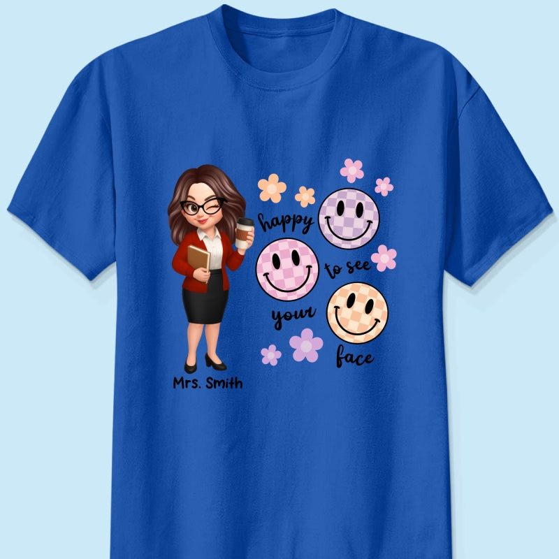 Happy To See Your Face Smiley Face Persomalized Shirt, Back To School Shirt For Teachers