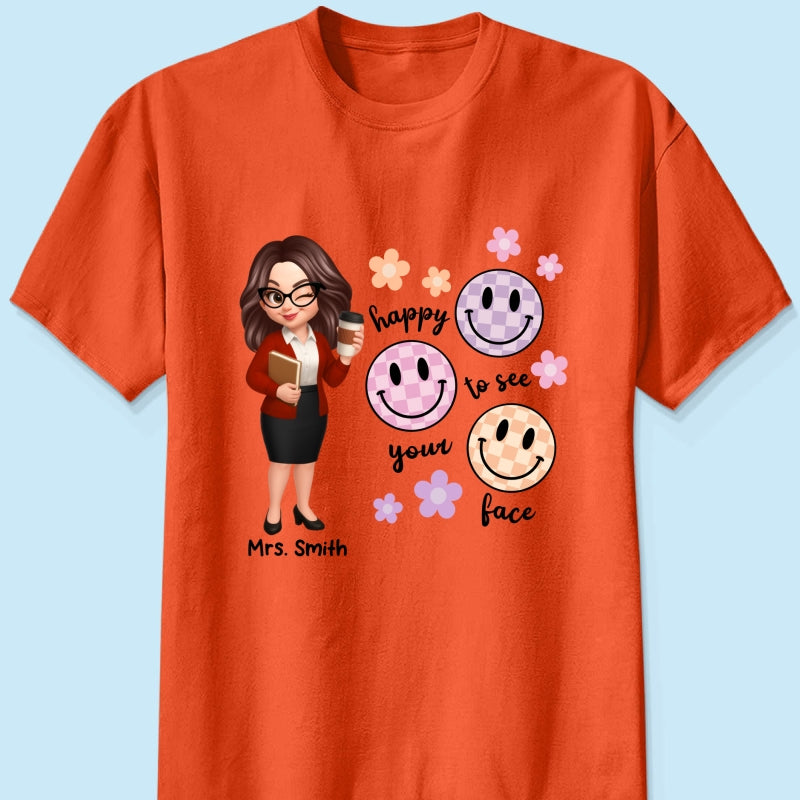 Happy To See Your Face Smiley Face Persomalized Shirt, Back To School Shirt For Teachers