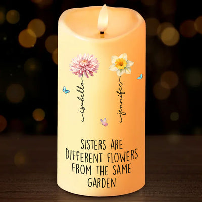 Sisters Are Different Flowers From The Same Garden Personalized LED Candle, Christmas Gift For Sisters