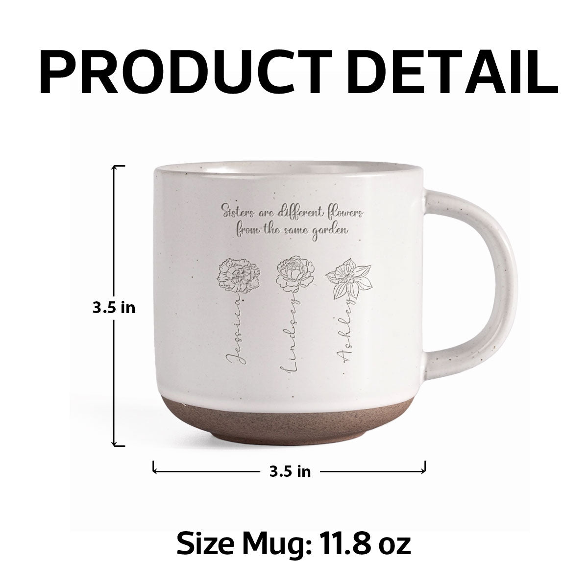Sisters Are Different Flowers From The Same Garden Personalized Pottery Mug, Birthday Christmas Just Because Gift For Sisters, Besties