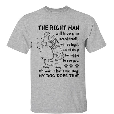 The Right Man Will Love You Unconditionally Dog Mom Personalized Shirt