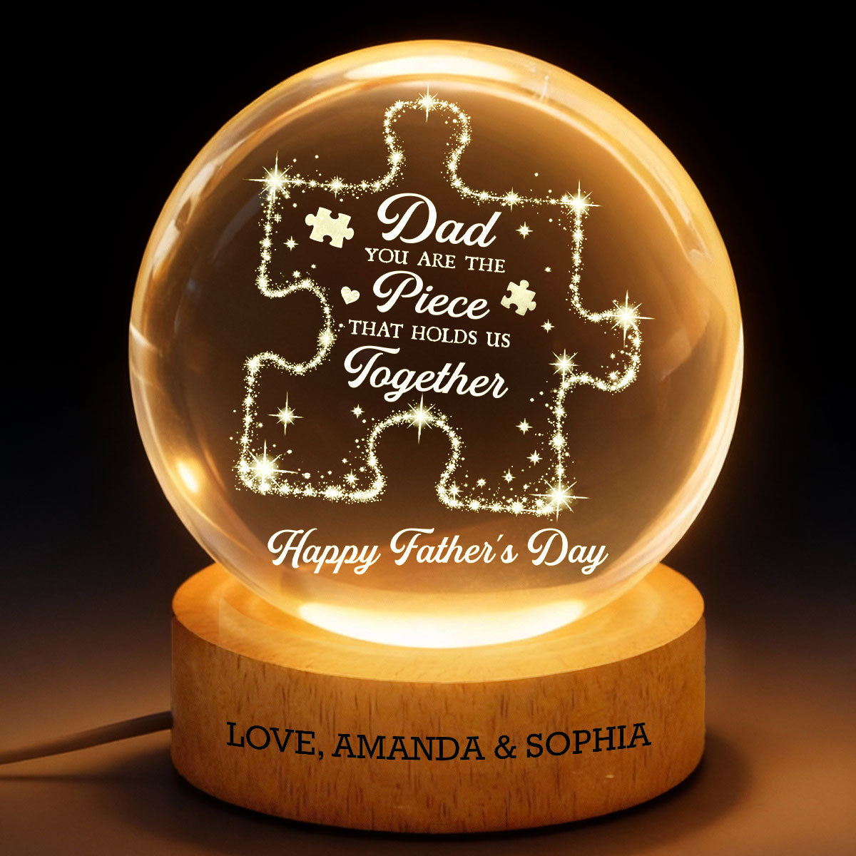 Dad You Are The Piece That Holds Us Together - Personalized Crystal Ball LED Night Light - Father's Day Gift For Dad