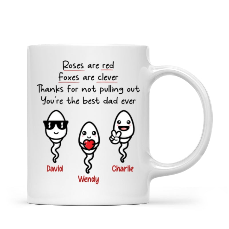 Roses Are Red Thanks For Not Pulling Out You‘re The Best Dad Ever Personalized Mug