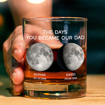 The Days You Became Our Dad Custom Birthday Moon Phase Personalized Whiskey Glass
