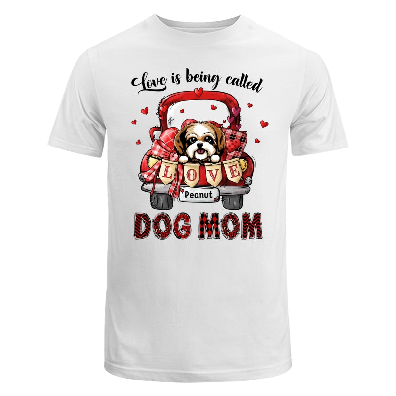 Love Is Being Called Dog Mom  Truck Personalized Shirt