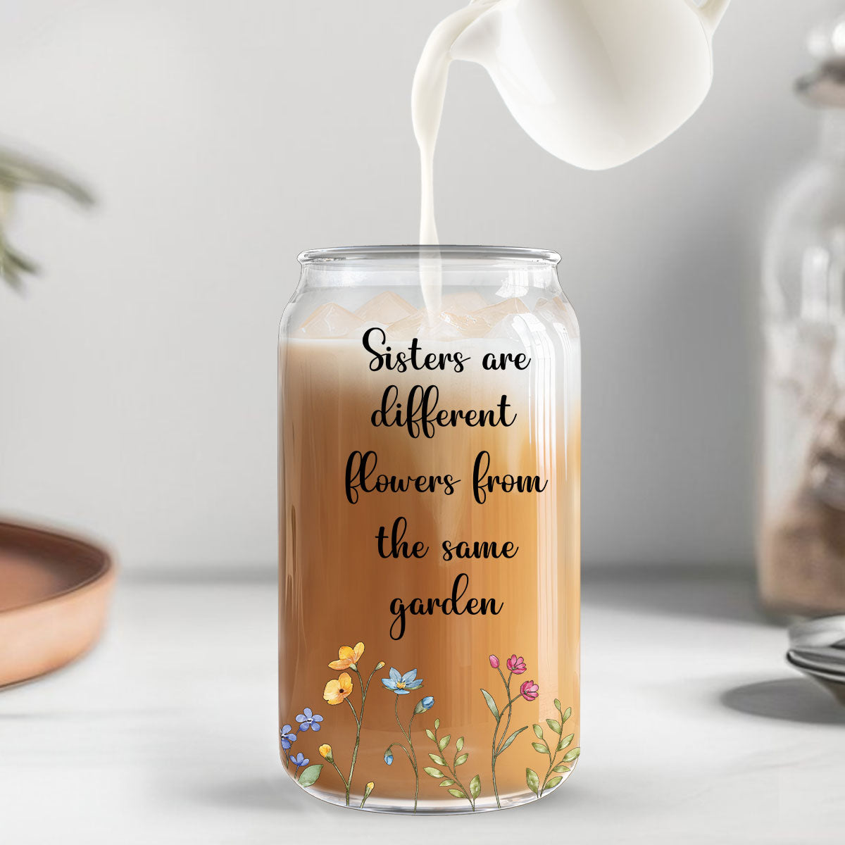 Sisters Are Different Flowers From The Same Garden Personalized Clear Glass Can, Birthday, Christmas Gift For Sisters, Siblings, Besties