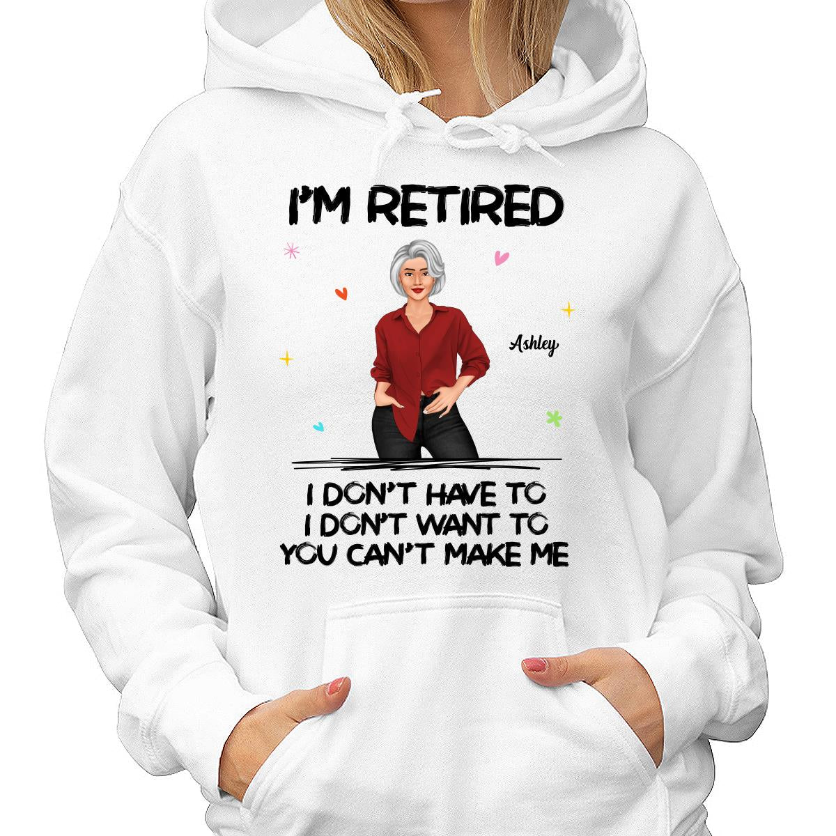 Posing Woman I‘m Retired You Can’t Make Me Retirement Gift Personalized Shirt