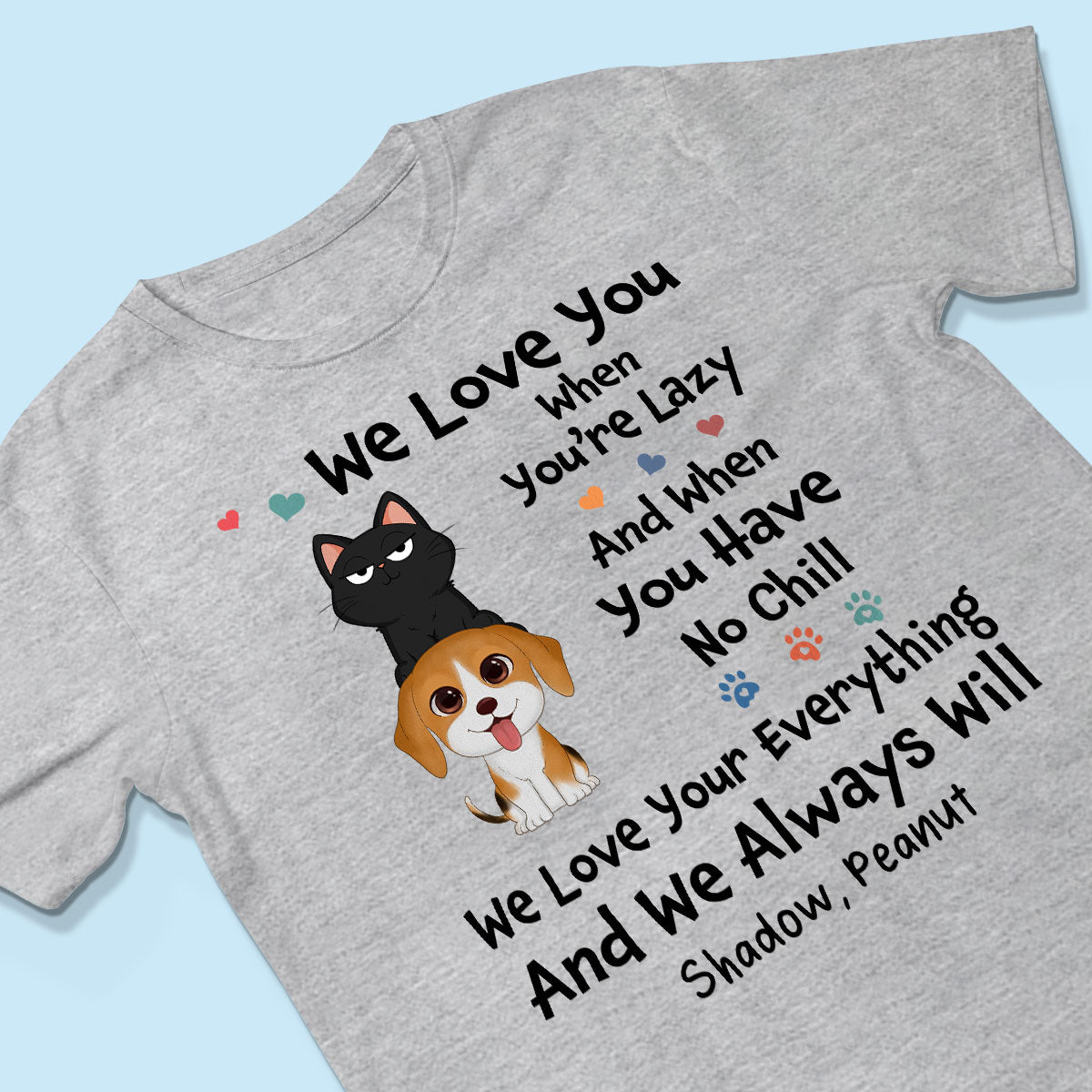 We Love You When You‘re Lazy We Love Your Everything Gift For Dog Cat Lover Personalized Shirt