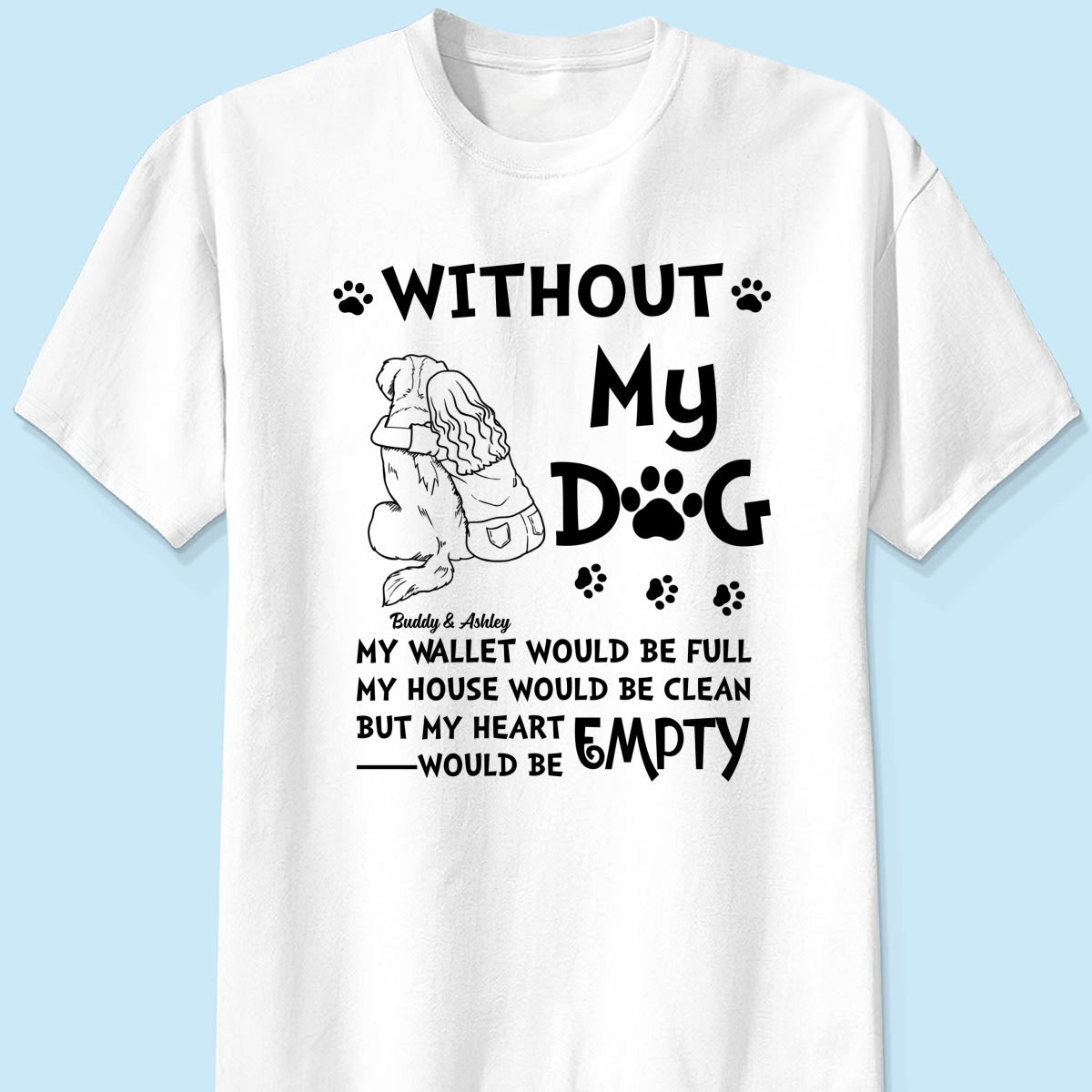 Without My Dog My Heart Would Be Empty Outline Woman & Dog Personalized Shirt