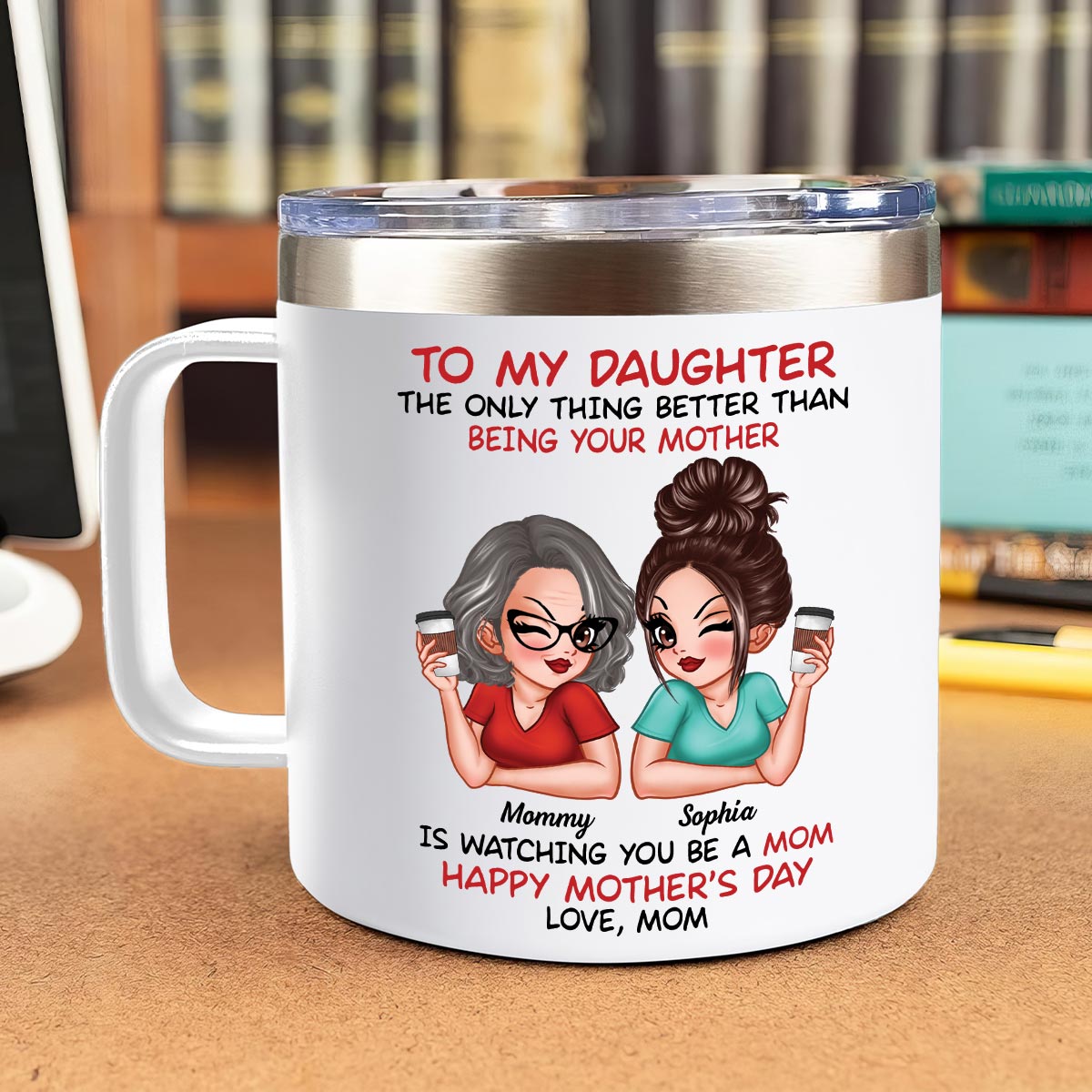 To My Daughter From Mom Happy Mother's Day Personalized Stainless Tumbler With Handle