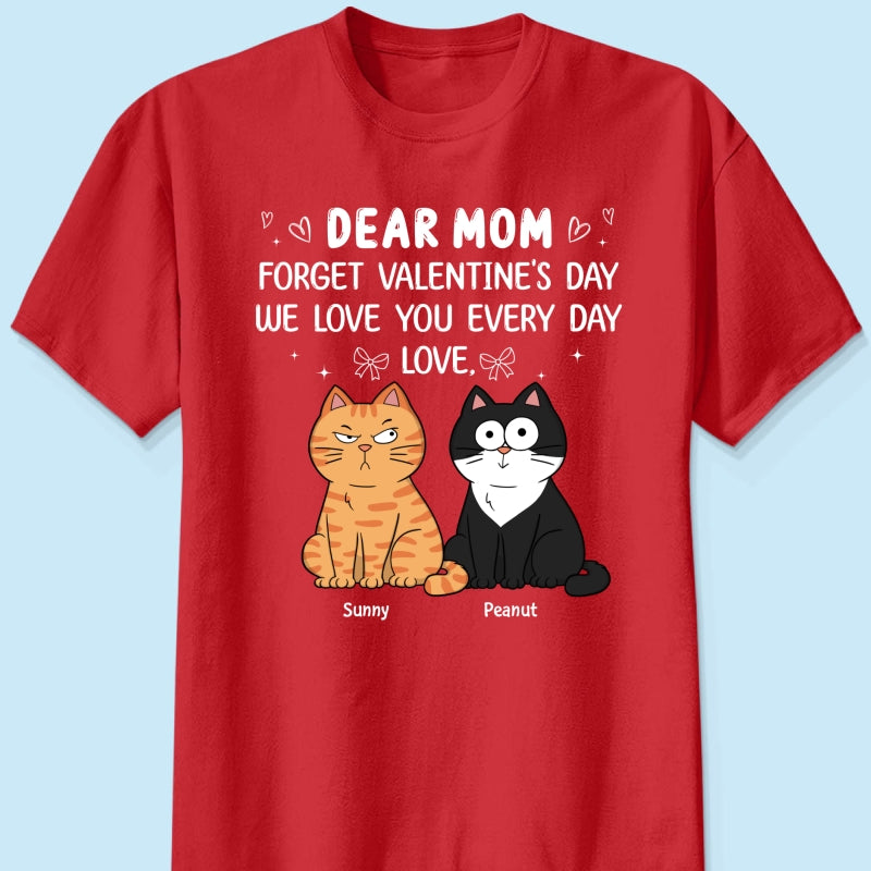 Forget Valentine's Day We Love You Every Day Gift Cat Lover Gift Personalized Shirt