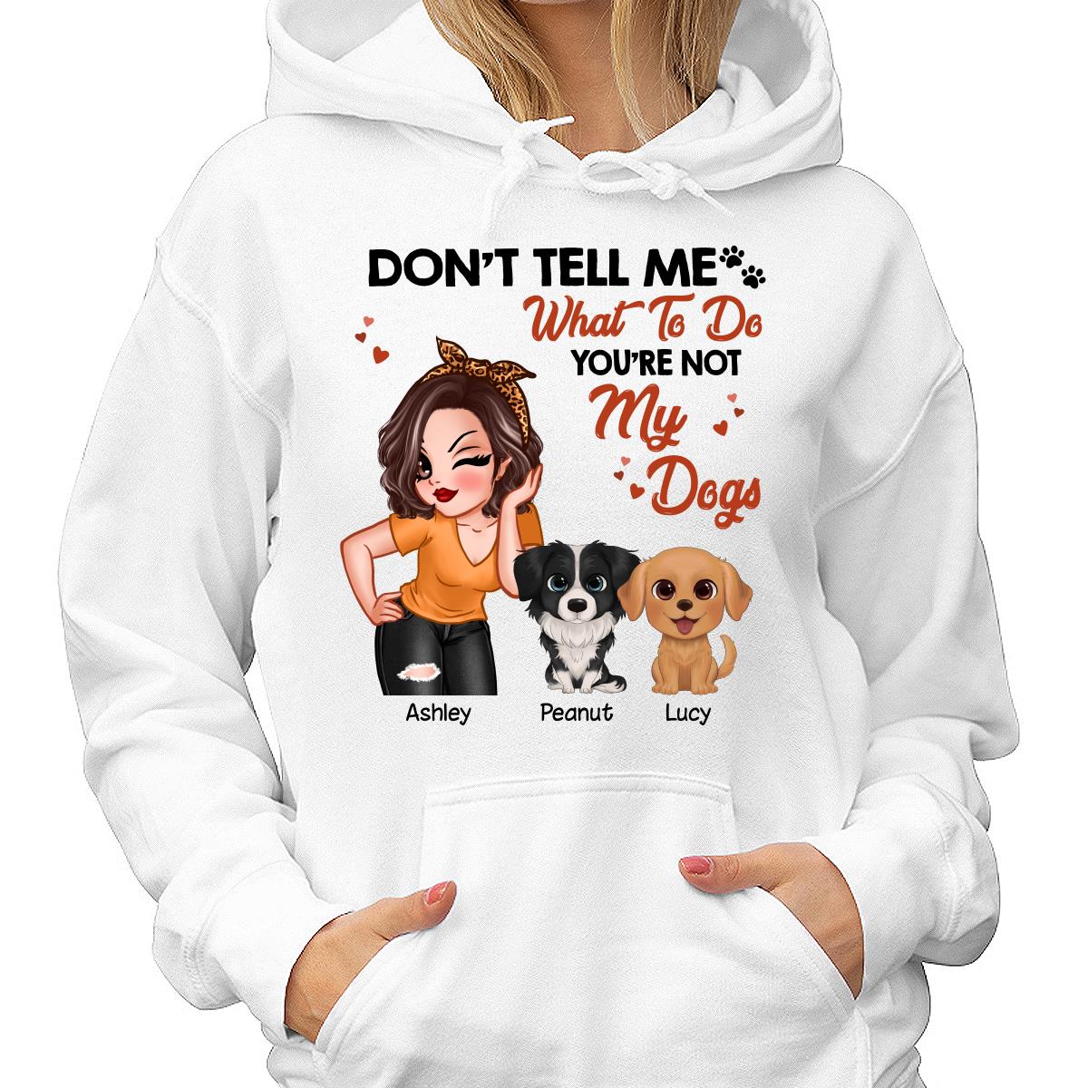 Don‘t Tell Me What To Do Pretty Woman And Watercolor Cute Dogs Personalized Shirt