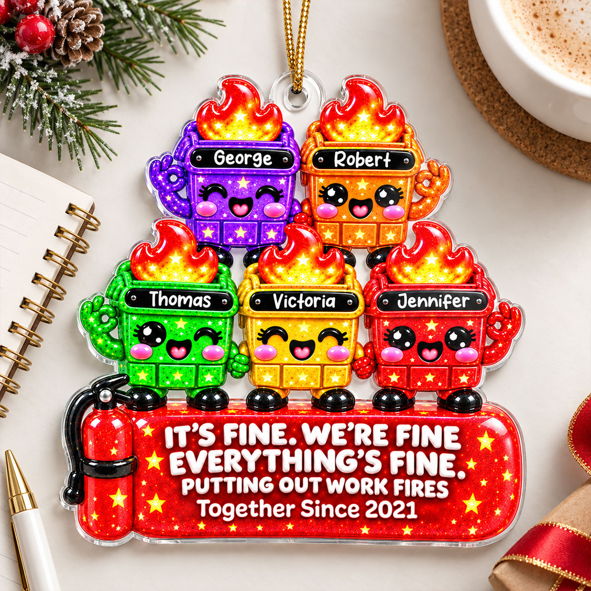 It's Fine We're Fine Dumpster Fire Squishy Style - Personalized Acrylic Ornament - Funny Christmas Gift for Coworkers