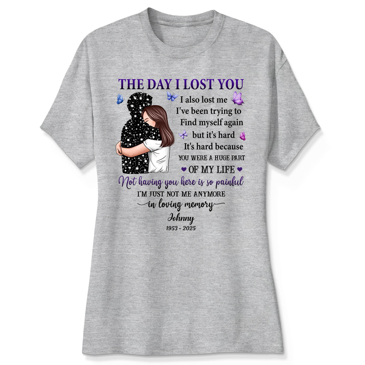 The Day I Lost You I Also Lost Me Woman Hugging Lost Loved One Memorial Personalized Shirt