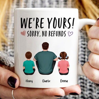 We‘re Yours Sorry No Refunds Back View Family Couple Kids Dog Cat Personalized Mug