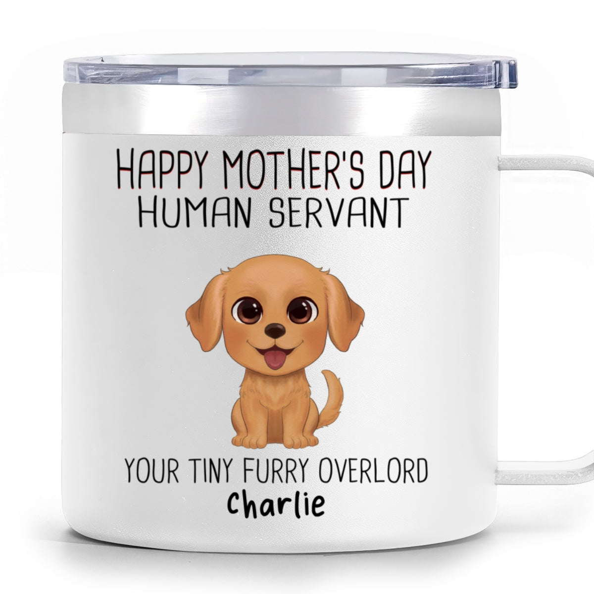 Happy Mother's Day Human Servant - Personalized Tumbler With Handle - Funny Gift For Dog Lovers