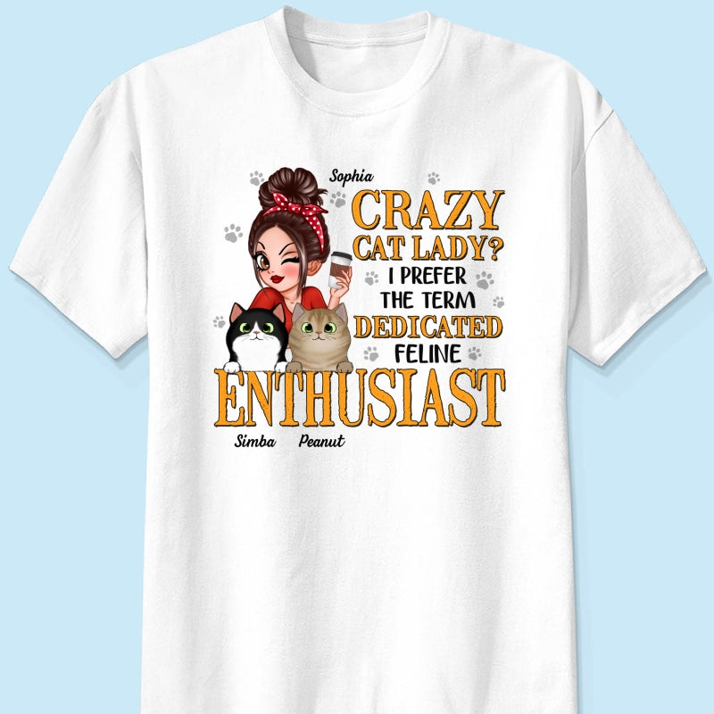 Crazy Cat Lady Dedicated Feline Enthusiast Personalized Shirt, Gift For Cat Mom, Cat Lover