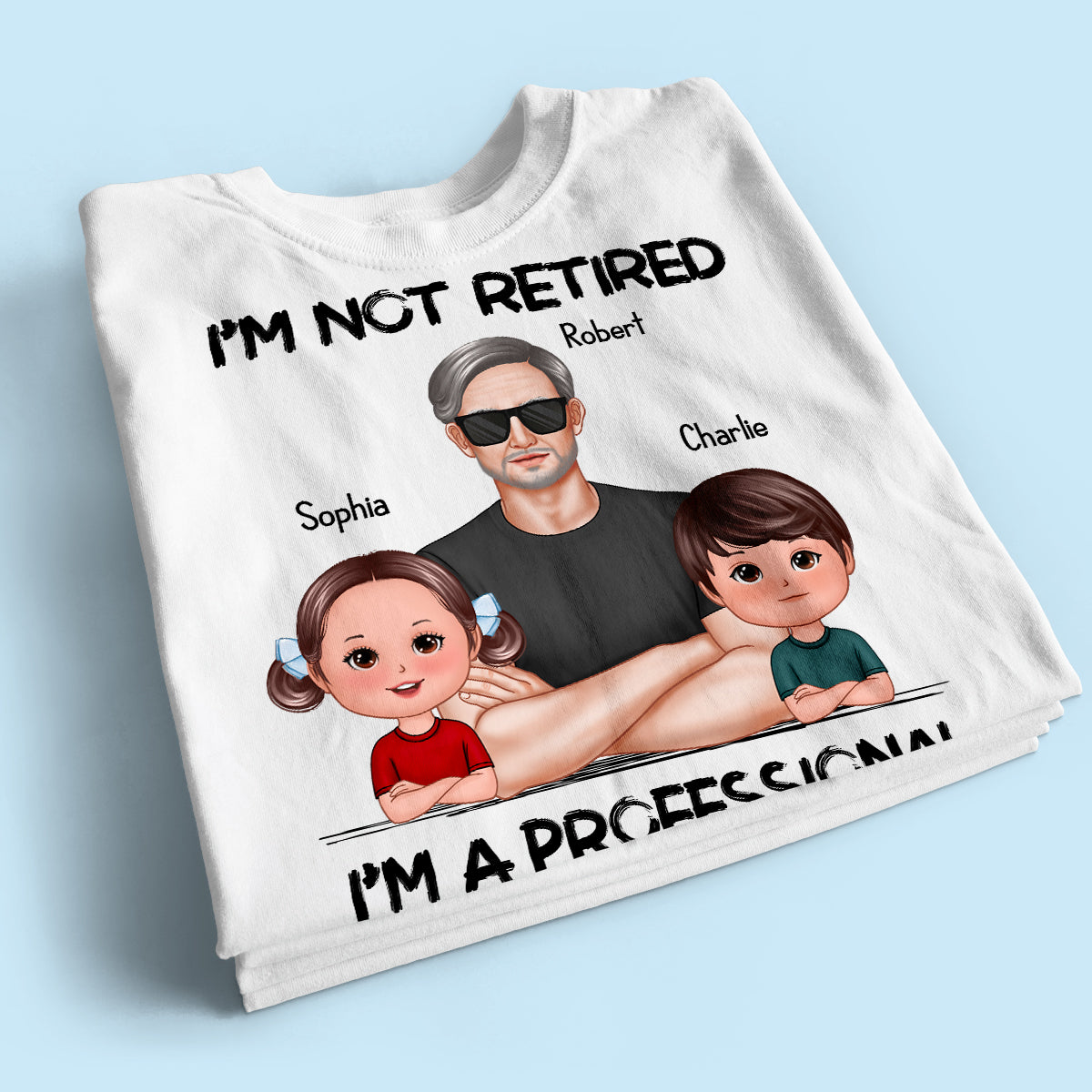 I'm Not Retired I'm A Professional Grandpa - Personalized Shirt - Retirement Gift For Grandpa