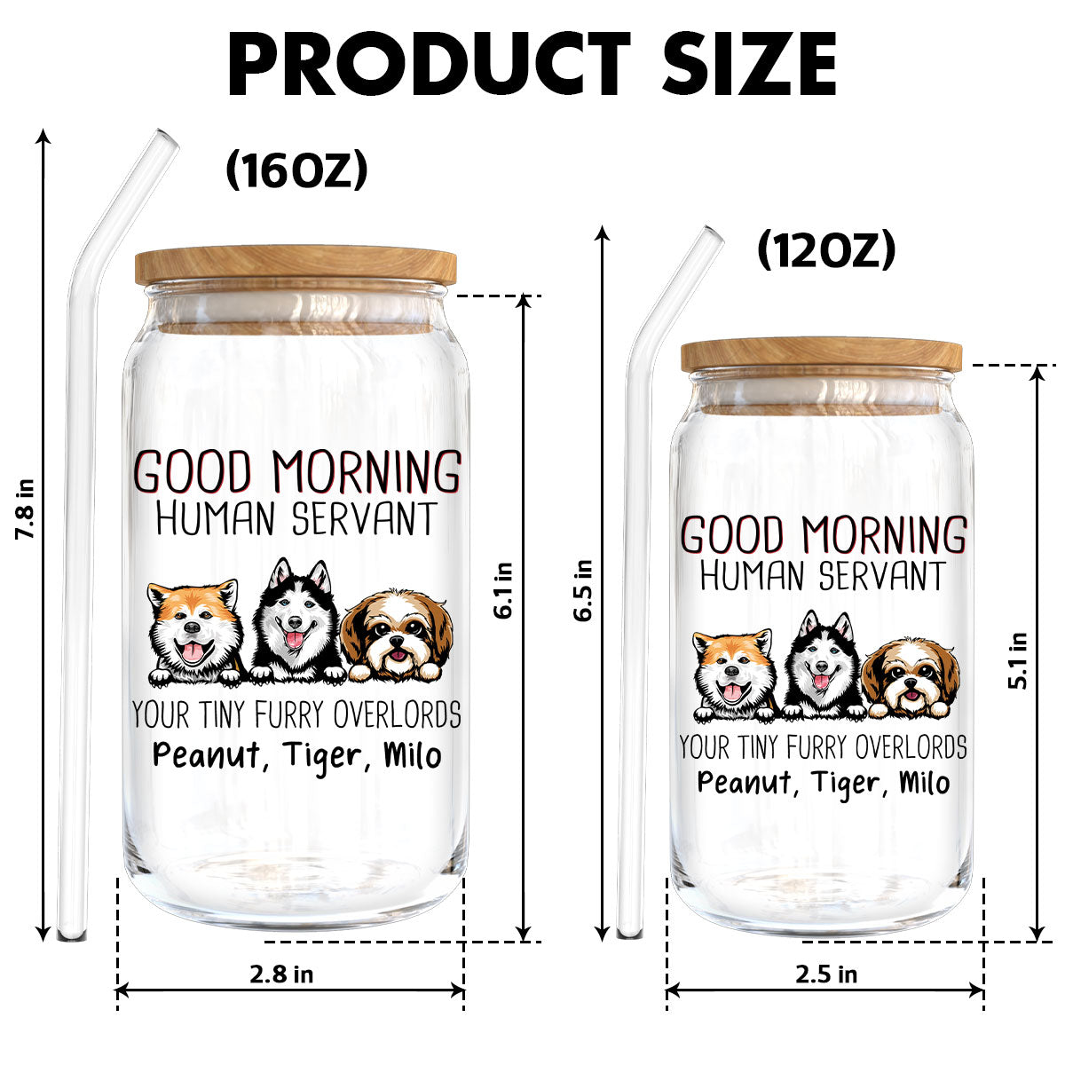 Good Morning Dog Human Servant Funny Gift For Dog Lovers Personalized Clear Glass Can