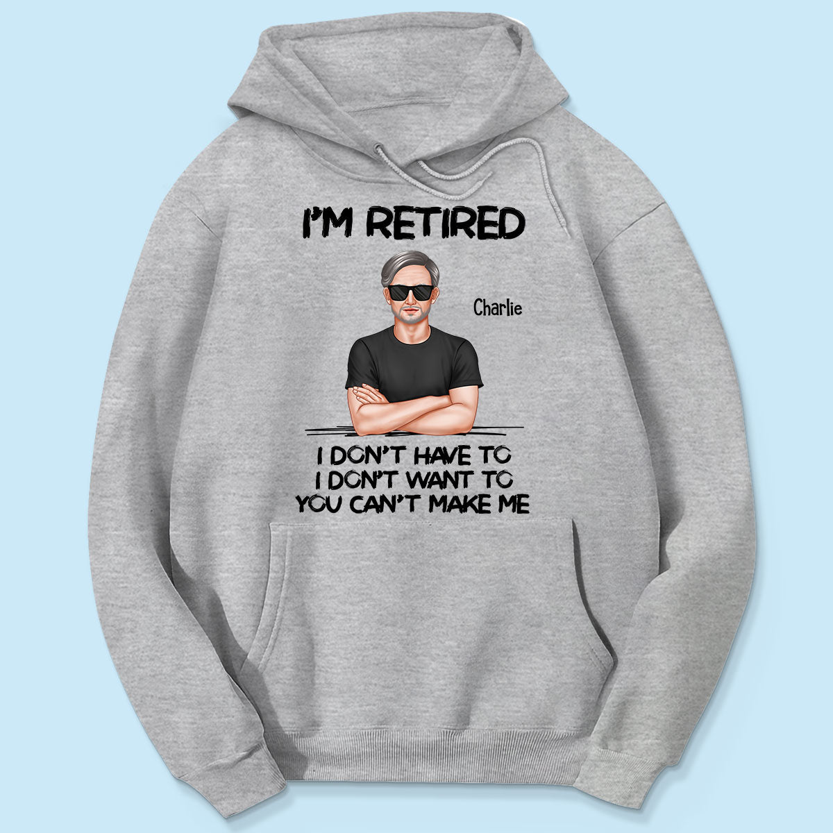 I‘m Retired You Can’t Make Me Retirement Gift For Dad Husband Grandpa Personalized Shirt