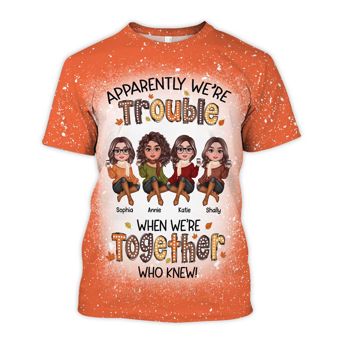 Apparently We're Trouble When We're Together - Personalized Shirt - Gift For Best Friends, Funny Fall Vibe Matching Shirts, Group Shirts