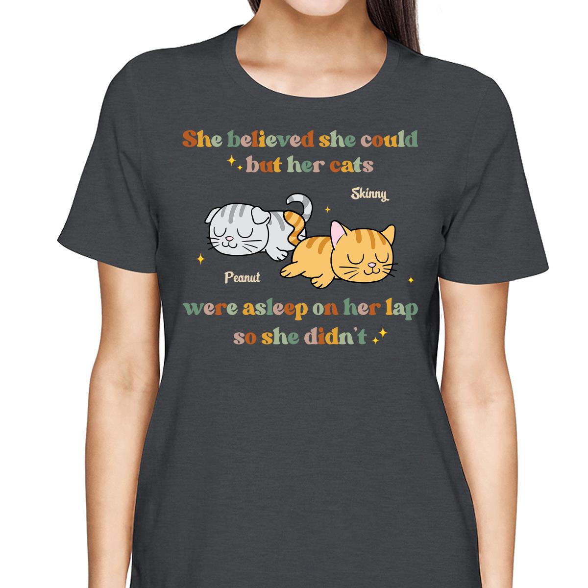 She Believed She Could But Her Cat Was Asleep On Her Lap So She Didnt Personalized Shirt