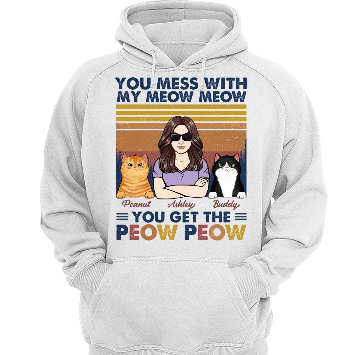 Mess With Meow Meow Get The Peow Peow Cat Mom Cat Dad Personalized Shirt