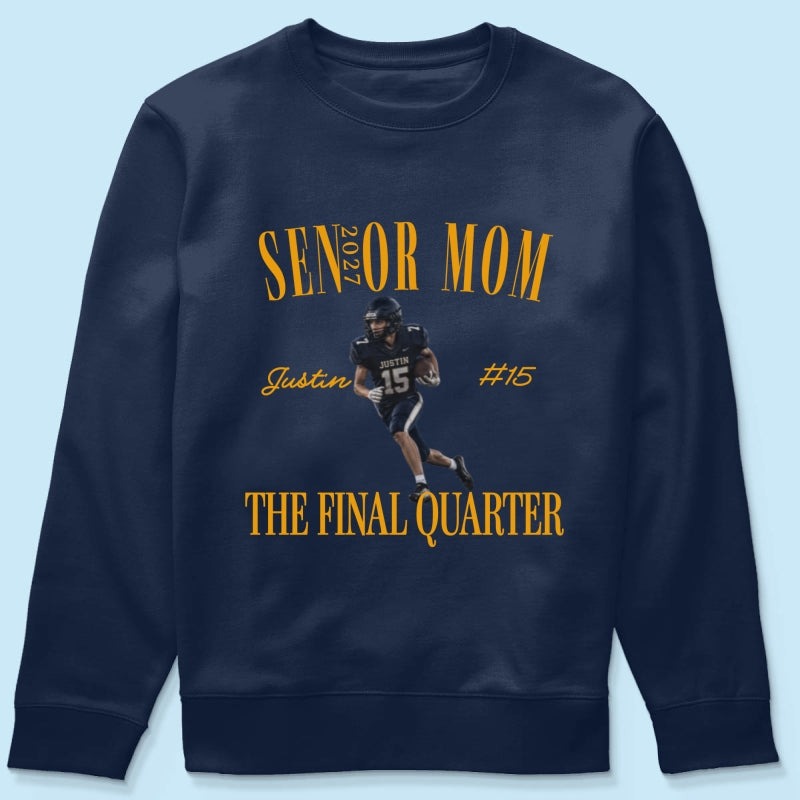 Senior Football Mom The Final Quarter - Personalized Shirt - First Day Of School Gift, Graduation Gift, Back To School Gift
