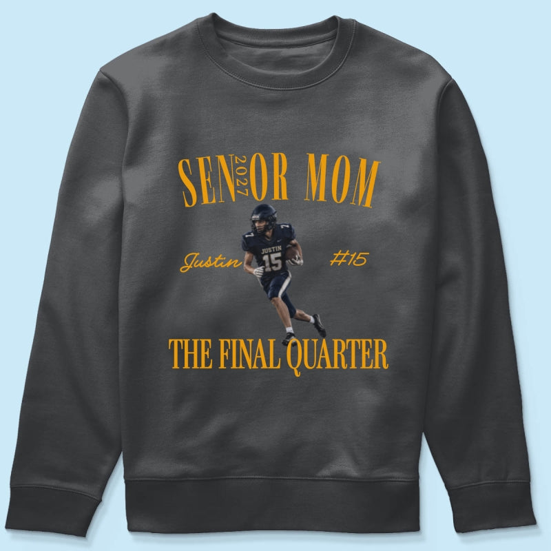 Senior Football Mom The Final Quarter - Personalized Shirt - First Day Of School Gift, Graduation Gift, Back To School Gift