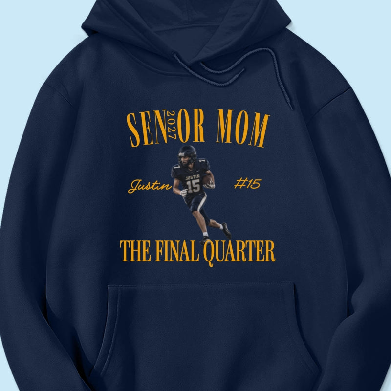 Senior Football Mom The Final Quarter - Personalized Shirt - First Day Of School Gift, Graduation Gift, Back To School Gift