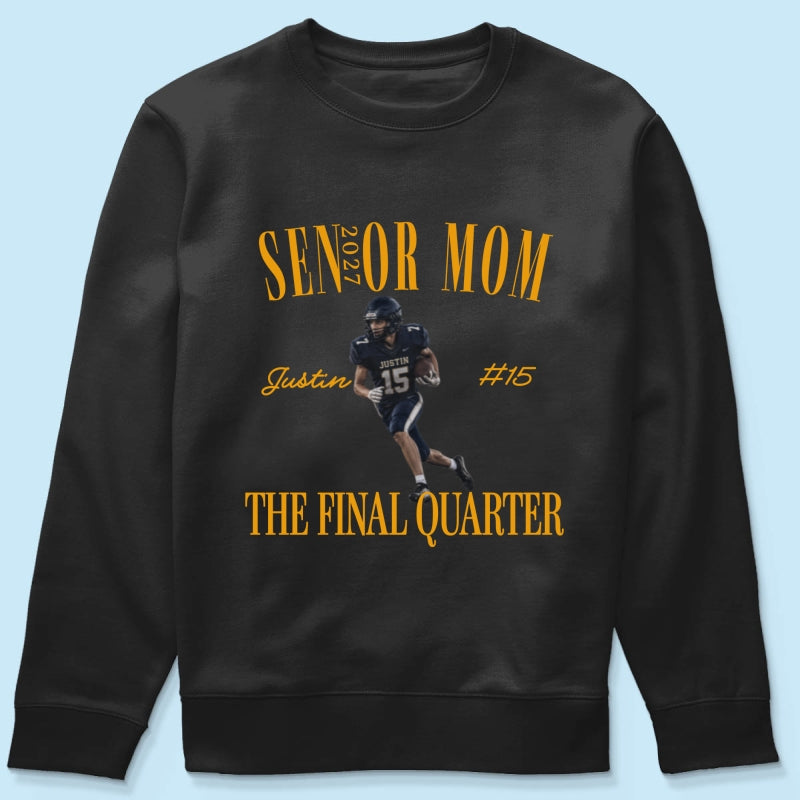 Senior Football Mom The Final Quarter - Personalized Shirt - First Day Of School Gift, Graduation Gift, Back To School Gift