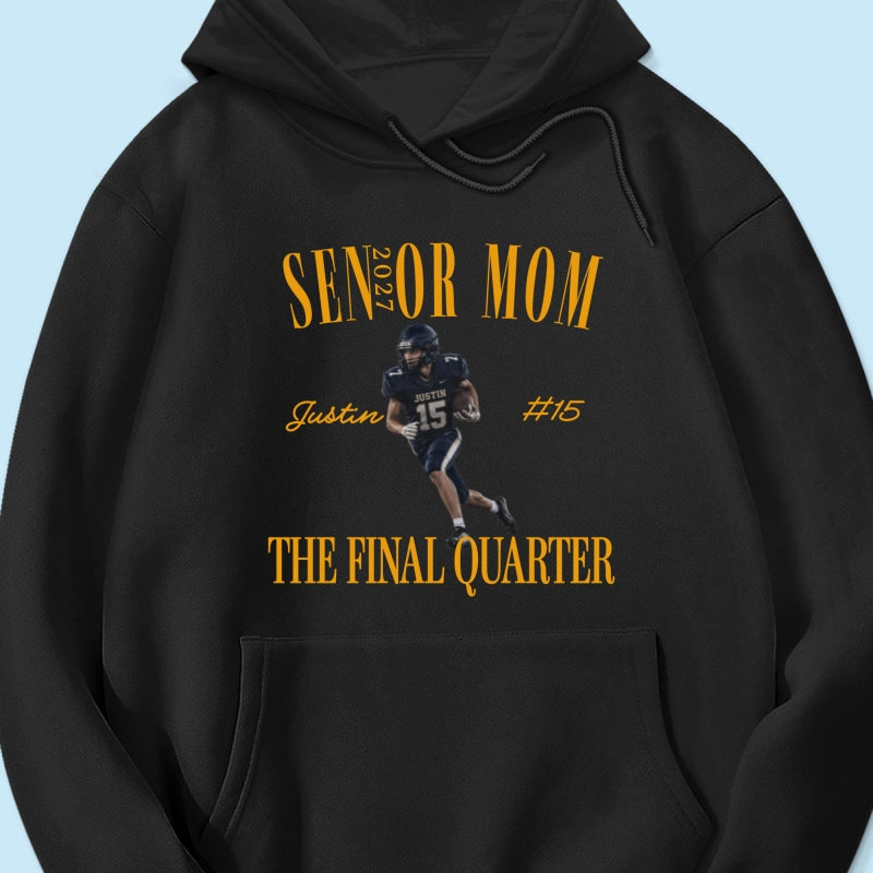 Senior Football Mom The Final Quarter - Personalized Shirt - First Day Of School Gift, Graduation Gift, Back To School Gift