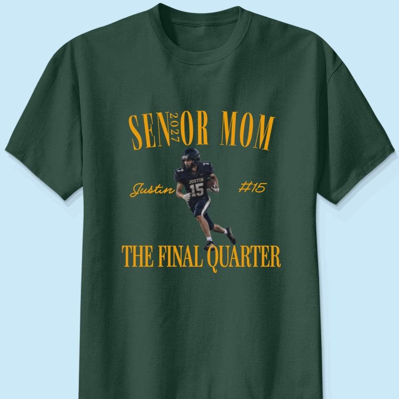 Senior Football Mom The Final Quarter - Personalized Shirt - First Day Of School Gift, Graduation Gift, Back To School Gift