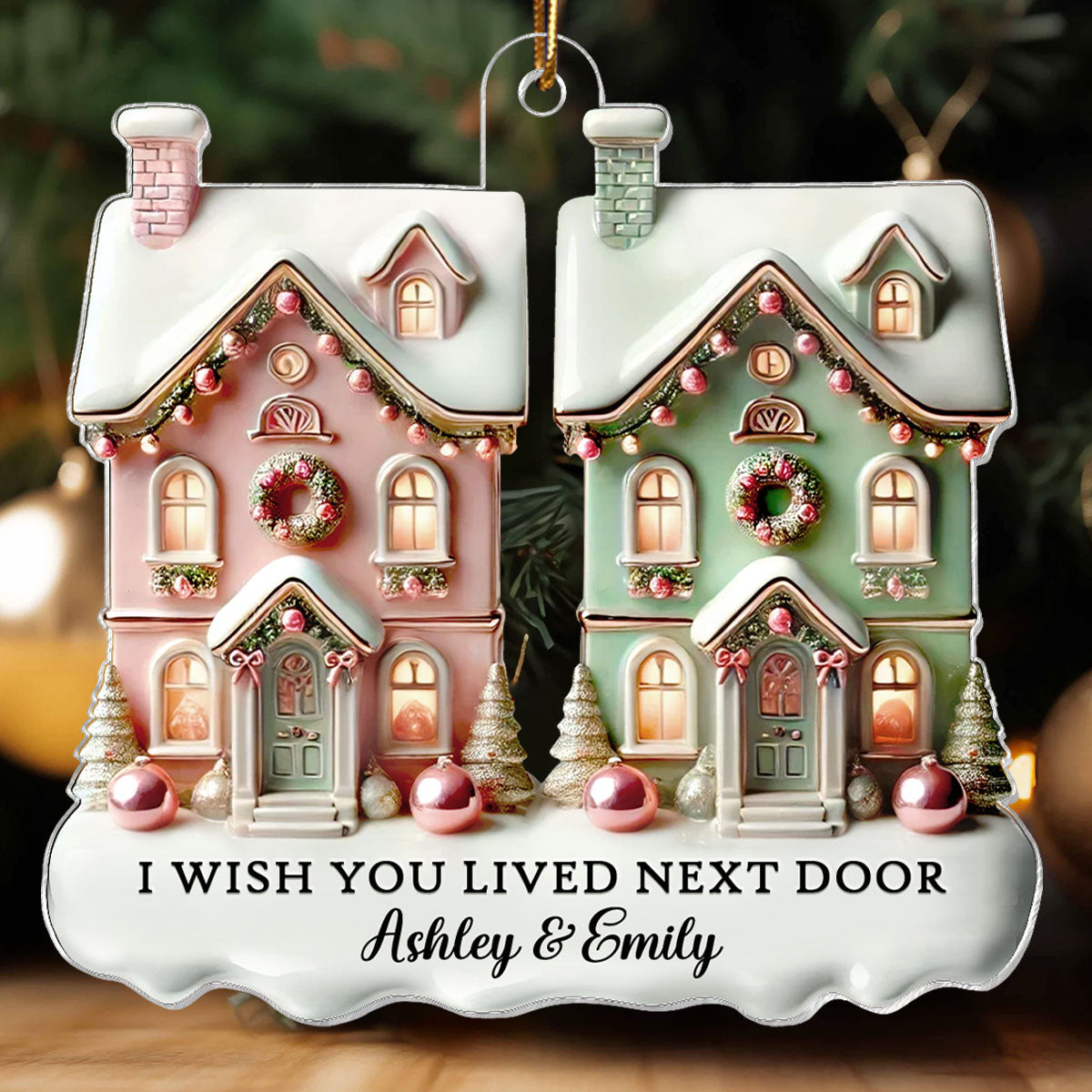 I Wish You Lived Next Door Personalized Acrylic Ornament, Christmas Gift For Best Friends